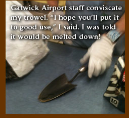 Gatwick Airport staff conviscate my trowel.